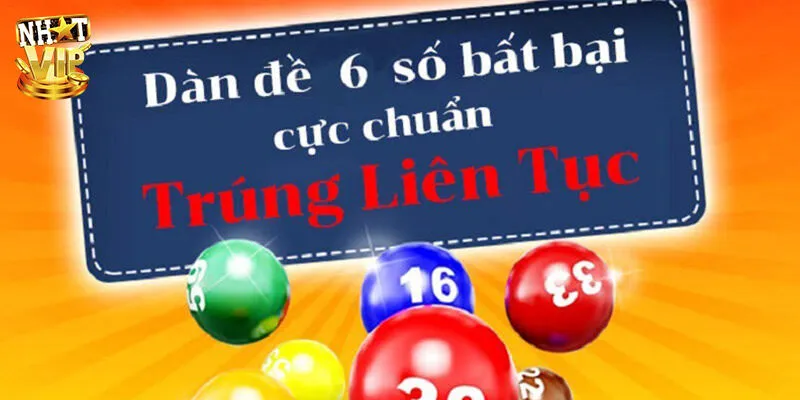 Dàn Đề 6 Số - Hướng Dẫn Cách Tạo Bộ Số Hiệu Quả Nhất dàn đề 6 số